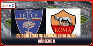 Dự Đoán Lecce Vs AS Roma 23:30 31/08 - Giải Serie A 