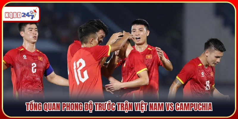 Phong độ trước giờ bóng lăn Việt Nam vs Campuchia